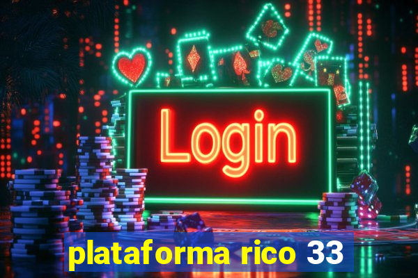 plataforma rico 33